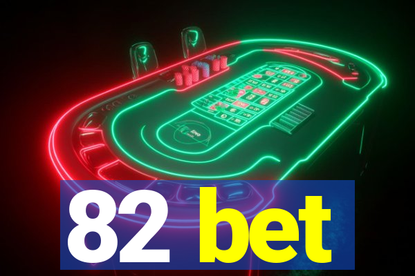 82 bet